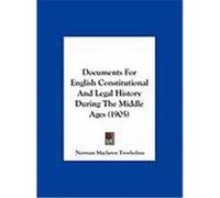 Documents for English Constitutional and Legal History During the Middle Ages (1905)