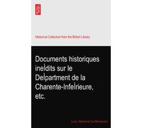 Documents historiques ineÌdits sur le DeÌpartment de la Charente-InfeÌrieure, etc.