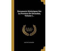 Documents Historiques Sur La Province De Gévaudan, Volume 1...