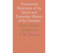 Documents Illustrative of the Social and Economic History of the Danelaw: From Various Collections