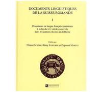 Documents Linguistiques De La Suisse Romande - 1: Documents En Langue Francaise Anterieurs A La Fin Du Xiveme Siecle Conserves Dans Les Cantons Du Jura Et De Berne