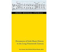 Documents Of Irish Music History In The Long Nineteenth Cent