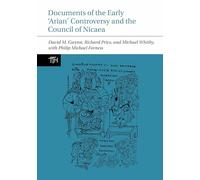 Documents of the Early 'Arian' Controversy and the Council of Nicaea