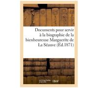 Documents Pour Servir À La Biographie De La Bienheureuse Marguerite De La Séauve
