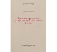Documents pour servir à l'histoire de la renaissance à venise Documents pour servir a l histoire de la renaissance a venise - Bertrand Jestaz - Ecole Francaise De Rome - broché - Recueil