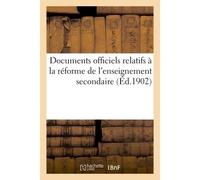 Documents relatifs à la réforme de l'enseignement secondaire. 1. Circulaire du 19 juillet 1902 2. Circulaire du 23 juillet 1902. 3° Arrêté ministériel du 28 juillet 1902 - Collectif - Hachette Bnf - b
