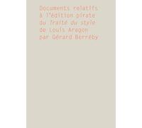 Documents relatifs à l'édition pirate du Traité du style de Louis Aragon par Gérard Berréby