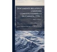 Documents relatifs Ã l'histoire constitutionnelle du Canada, 1759- \