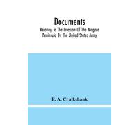 Documents; Relating To The Invasion Of The Niagara Peninsula By The United States Army, Commanded By General Jacob Brown, In July And August, 1814