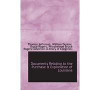 Documents Relating To The Purchase & Exploration Of Louisiana