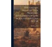 Documents Relative To A Proposed Settlement Of Jews In South Carolina In 1748