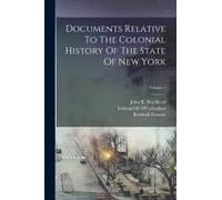 Documents Relative To The Colonial History Of The State Of New York; Volume 1