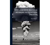 DoD and DOE Nuclear Weapons Acquisition Process
