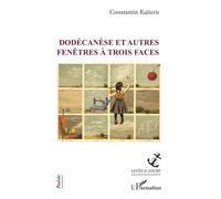 Dodécanèse et autres fenêtres à trois faces - Constantin Kaïtéris - L'harmattan - broché - Poésie