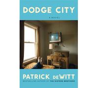 Dodge City A Novel - Patrick Dewitt - Ecco - ebook (ePub) - Livre