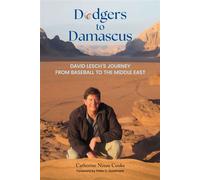 Dodgers to Damascus David Lesch's Journey from Baseball to the Middle East - Catherine Nixon Cooke - Trinity University Press - ebook (ePub) - Livre
