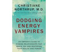 Dodging Energy Vampires: An Empath's Guide to Evading Relationships That Drain You and Restoring Your Health and Power
