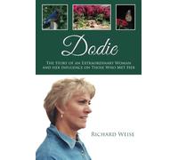 Dodie: The Story of an Extraordinary Woman and her Influence on Those Who Met Her by Richard Weise (2015-07-11)