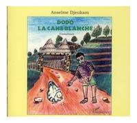 Dodo la cane blanche Anselme Djeukam (Auteur)