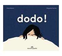 Dodo ! Marguerite Courtieu (Auteur), Charly Delwart (Auteur)