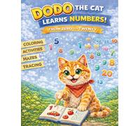 Dodo the Cat Learns Numbers: A Fun Activity Book with Coloring, Tracing, Mazes, and Counting from 0 to 20 for Kids Ages 3-6