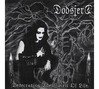 Dodsferd - Desecrating the Spirit of Life