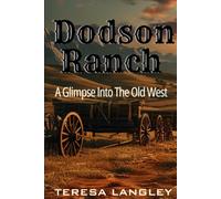 Dodson Ranch: A Glimpse Into The Old West
