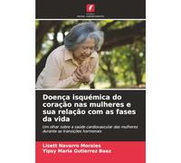 Doença isquémica do coração nas mulheres e sua relação com as fases da vida: Um olhar sobre a saúde cardiovascular das mulheres durante as transições hormonais