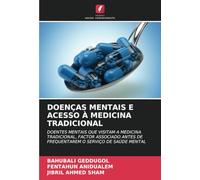 DOENÇAS MENTAIS E ACESSO À MEDICINA TRADICIONAL: DOENTES MENTAIS QUE VISITAM A MEDICINA TRADICIONAL, FACTOR ASSOCIADO ANTES DE FREQUENTAREM O SERVIÇO DE SAÚDE MENTAL