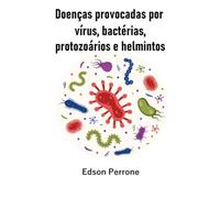Doenças Provocadas Por Vírus, Bactérias, Protozoários E Ver