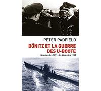 Dönitz et la guerre des U-Boote: 16 septembre 1891-24 décembre 1980