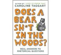 Does a Bear Sh*t in the Woods: Answers to Rhetorical Questions Caroline Taggart Caroline Taggart (Auteur)