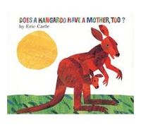 Does a Kangaroo Have a Mother, Too? Eric Carle (Auteur)