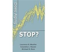 Does Aging Stop by Rose Michael R. M.D. Professor Professor Department of Ecology and Evolutionary Biology School of Biological Sciences University of Cal Rose Michael R. M.D. Professor Professor Depa