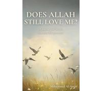 Does Allah Still Love Me?: A Journey For Hearts That Miss His Presence