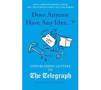 Does Anyone Have Any Idea...?: Unpublished Letters to the Daily Telegraph