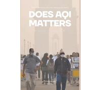 Does AQI Matters: A Practical Guide to Understanding Pollution, Protecting Your Body, and Navigating Our Hazardous Atmosphere
