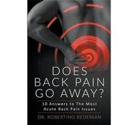 Does Back Pain Go Away 10 Answers To The Most Acute Back Pain Issues - Dr. Robertino Bedenian - Draft2Digital - Livre en Anglais Dr. Robertino BedenianDr. Robertino Bedenian (Auteur)