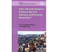 Does Decentralization Enhance Service Delivery and Poverty Reduction?, Studies in Fiscal Federalism And Stateûlocal Finance Series Ehtisham Ahmad (Auteur)