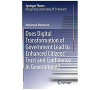 Does Digital Transformation Of Government Lead To Enhanced Citizens' Trust And Confidence In Government?