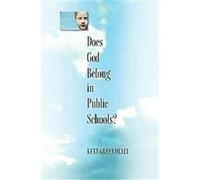 Does God Belong in Public Schools? Kent Greenawalt (Auteur)