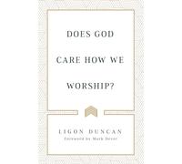 Does God Care How We Worship?