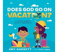 Does God Go on Vacation?: A Book About God's Presence