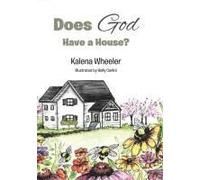 Does God Have A House? Paperback Book By Wheeler,Kalena,