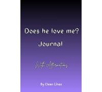 Does he love me? - Journal: 30 Days of Affirmations, Reflection, and Confidence-Building Prompts