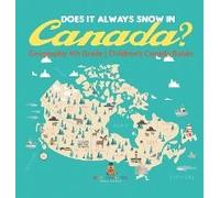 Does It Always Snow In Canada? Geography 4th Grade Children's Canada Books