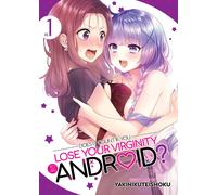 Does It Count If You Lose Your Virginity To An Android? Vol. 1