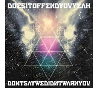 Does It Offend You Yeah - Don't Say We Didn't Warn You