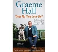 Does My Dog Love Me by Graeme Hall Graeme Hall (Auteur)