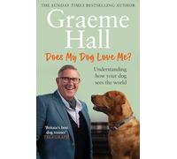 Does My Dog Love Me?: Understanding how your dog sees the world